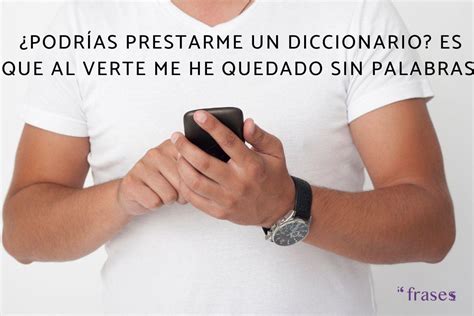 frases para coquetear a un hombre|146 frases graciosas y originales para ligar (y piropos。